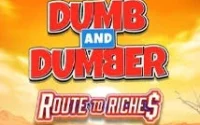 Dumb and Dumber Route to Riche$